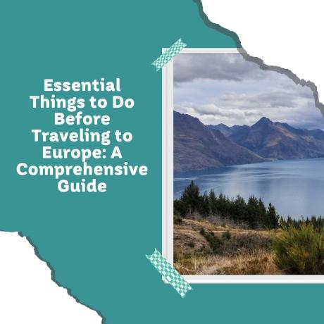 Essential Things to Do Before Traveling to Europe: A Comprehensive Guide